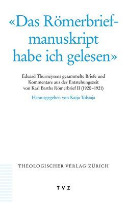 ‚Das Römerbriefmanuskript habe ich gelesen‘ von Thurneysen,  Eduard, Tolstaja,  Katja