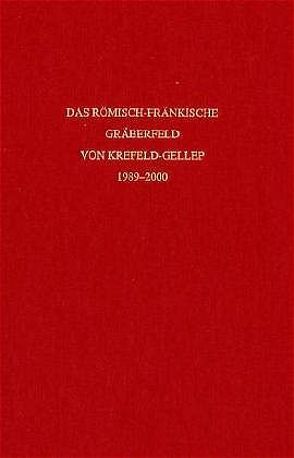 Das römisch-fränkische Gräberfeld von Krefeld-Gellep 1989-2000 von Pirling,  Renate, Siepen,  Margareta