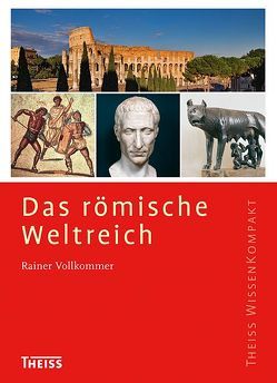 Das römische Weltreich von Vollkommer,  Rainer