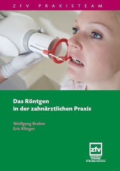 Das Röntgen in der Zahnärztlichen Praxis von Brahm,  Wolfgang, Klinger,  Eric