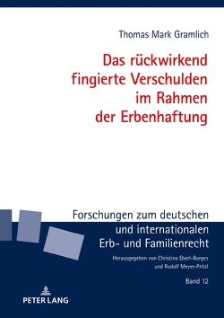 Das rückwirkend fingierte Verschulden im Rahmen der Erbenhaftung von Gramlich,  Thomas Mark