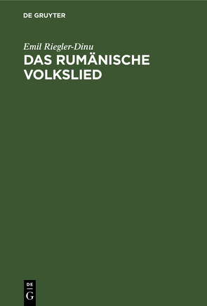 Das rumänische Volkslied von Riegler-Dinu,  Emil