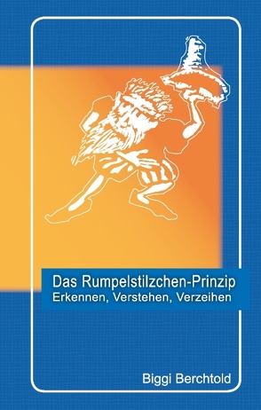 Das Rumpelstilzchen-Prinzip von Berchtold,  Biggi