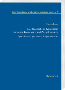 Das Russische in Kasachstan zwischen Dominanz und Zurückweisung von Braun,  Aksana