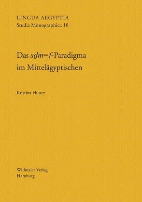 Das sḏm=f-Paradigma im Mittelägyptischen von Hutter,  Kristina