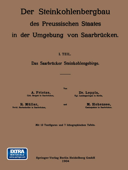 Das Saarbrücker Steinkohlengebirge von Hohensee,  M., Leppla,  Dr., Müller,  R, Prietze,  A.