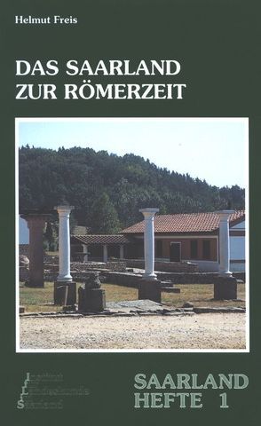 Das Saarland zur Römerzeit von Freis,  Helmut