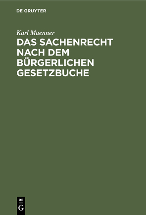 Das Sachenrecht nach dem Bürgerlichen Gesetzbuche von Maenner,  Karl