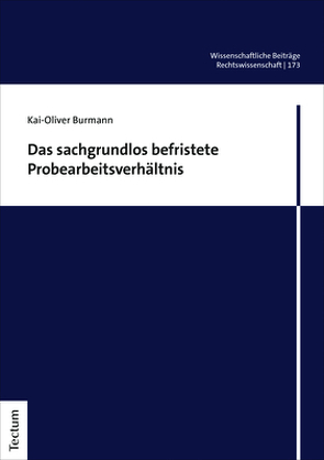 Das sachgrundlos befristete Probearbeitsverhältnis von Burmann,  Kai-Oliver