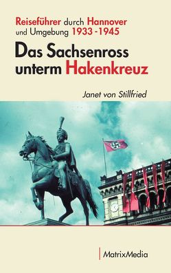 Das Sachsenross unterm Hakenkreuz von Stillfried von,  Janet