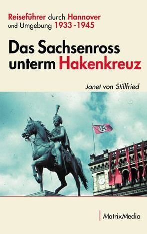 Das Sachsenross unterm Hakenkreuz von Stillfried von,  Janet