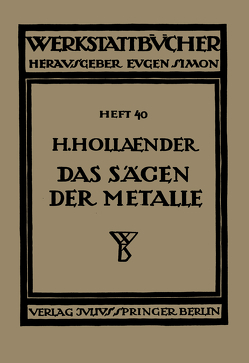 Das Sägen der Metalle von Haake,  H., Hollaender,  H.