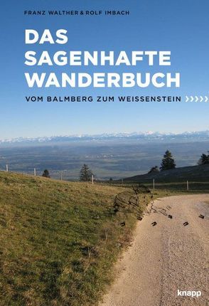 Das sagenhafte Wanderbuch von Imbach,  Rolf, Walter,  Franz