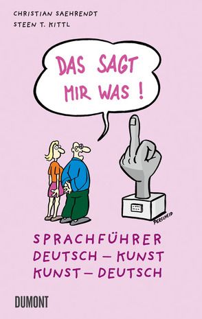 Das sagt mir was! von Kittl,  Steen T., Saehrendt,  Christian