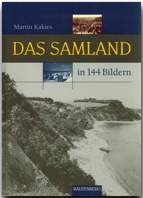 Das Samland in 144 Bildern von Kakies,  Martin