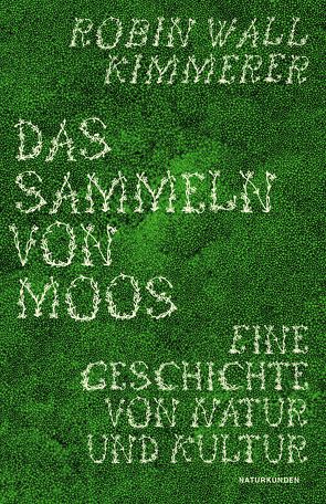 Das Sammeln von Moos von Fuchs,  Dieter, Kimmerer,  Robin Wall