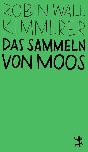 Das Sammeln von Moos von Fuchs,  Dieter, Kimmerer,  Robin Wall