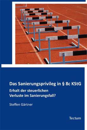 Das Sanierungsprivileg in § 8c KStG von Gärtner,  Steffen