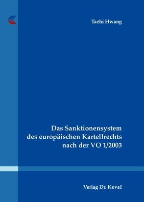 Das Sanktionensystem des europäischen Kartellrechts nach der VO 1/2003 von Hwang,  Taehi