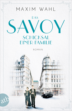 Das Savoy – Schicksal einer Familie von Wahl,  Maxim