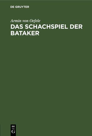 Das Schachspiel der Bataker von Oefele,  Armin von