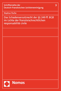 Das Schadensersatzrecht der §§ 249 ff. BGB im Lichte der französischrechtlichen responsabilité civile von Pache,  Stephan