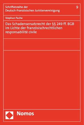 Das Schadensersatzrecht der §§ 249 ff. BGB im Lichte der französischrechtlichen responsabilité civile von Pache,  Stephan