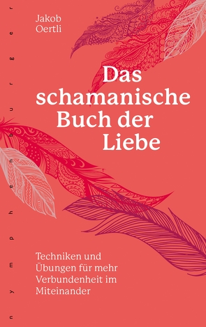 Das schamanische Buch der Liebe von Oertli,  Jakob