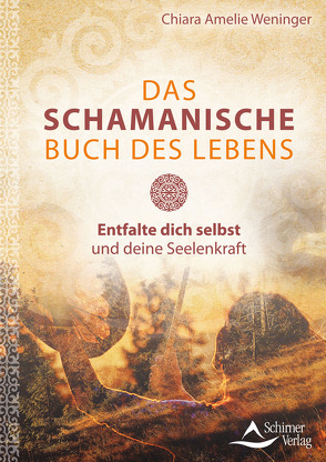 Das schamanische Buch des Lebens von Weninger,  Chiara Amelie