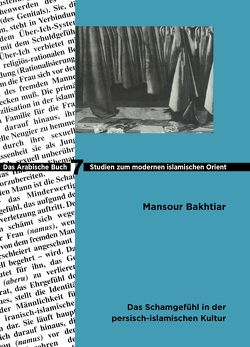 Das Schamgefühl in der persisch-islamischen Kultur von Bakhtiar,  Mansour