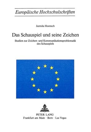 Das Schauspiel und seine Zeichen von Hoensch,  Jarmila