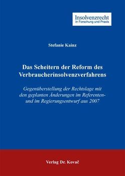 Das Scheitern der Reform des Verbraucherinsolvenzverfahrens von Kainz,  Stefanie