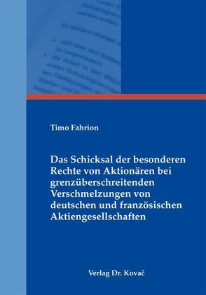 Das Schicksal der besonderen Rechte von Aktionären bei grenzüberschreitenden Verschmelzungen von deutschen und französischen Aktiengesellschaften von Fahrion,  Timo