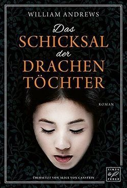 Das Schicksal der Drachentöchter von Andrews,  William, v. Canstein,  Alice