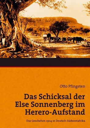 Das Schicksal der Else Sonnenberg im Herero-Aufstand von Pfingsten,  Otto