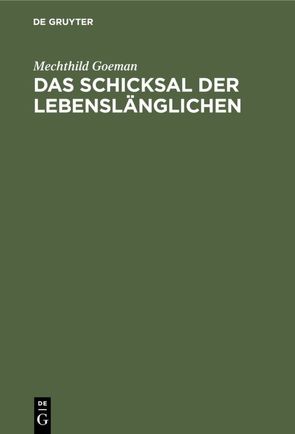 Das Schicksal der Lebenslänglichen von Bresser,  Paul H., Goeman,  Mechthild