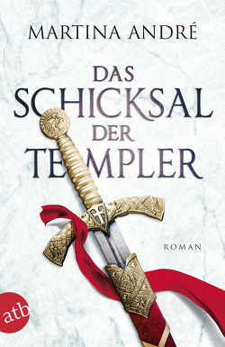 Das Schicksal der Templer von André,  Martina