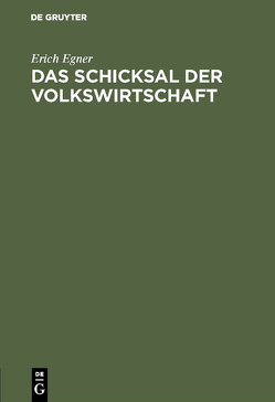 Das Schicksal der Volkswirtschaft von Egner,  Erich