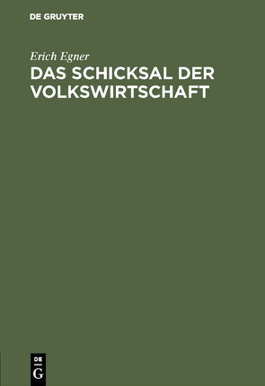 Das Schicksal der Volkswirtschaft von Egner,  Erich