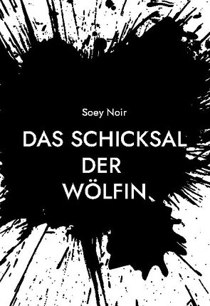 Das Schicksal der Wölfin von Noir,  Soey