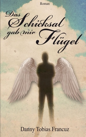 Das Schicksal gab mir Flügel von Francuz,  Danny Tobias