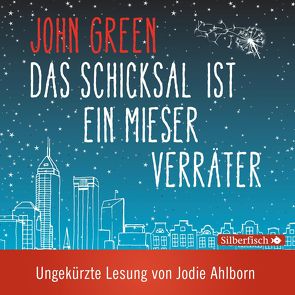 Das Schicksal ist ein mieser Verräter – Die ungekürzte Lesung von Ahlborn,  Jodie, Green,  John, Zeitz,  Sophie