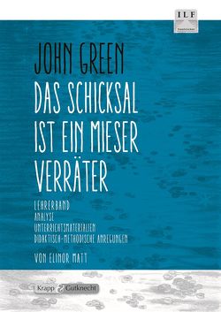 Das Schicksal ist ein mieser Verräter – John Green – Lehrerheft von Matt,  Elinor