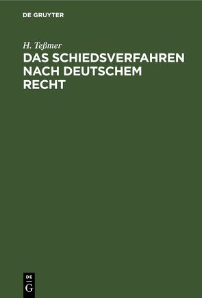 Das Schiedsverfahren nach deutschem Recht von Teßmer,  H.