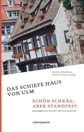 Das schiefe Haus von Ulm von Altstetter,  Günter, Schulthess,  Kathrin