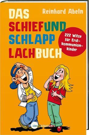 Das Schiefundschlapplachbuch von Abeln,  Reinhard, Foth,  Gerhard