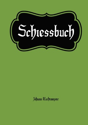 Das Schießbuch für Sportschützen von Richtmeyer,  Johann