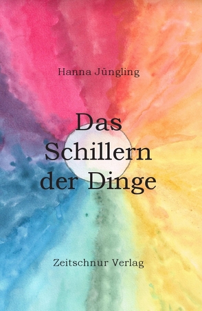 Das Schillern der Dinge von Jüngling,  Hanna