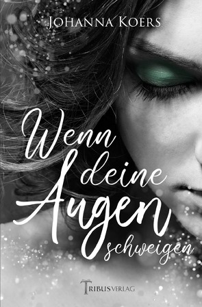 Das Schimmern deiner Augen / Wenn deine Augen schweigen von Koers,  Johanna, Verlag,  Tribus