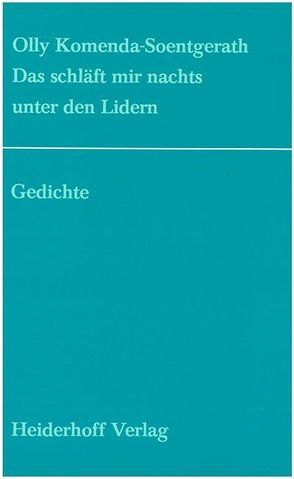 Das schläft mir nachts unter den Lidern. von Heining,  Ingeborg, Komenda-Soentgerath,  Olly